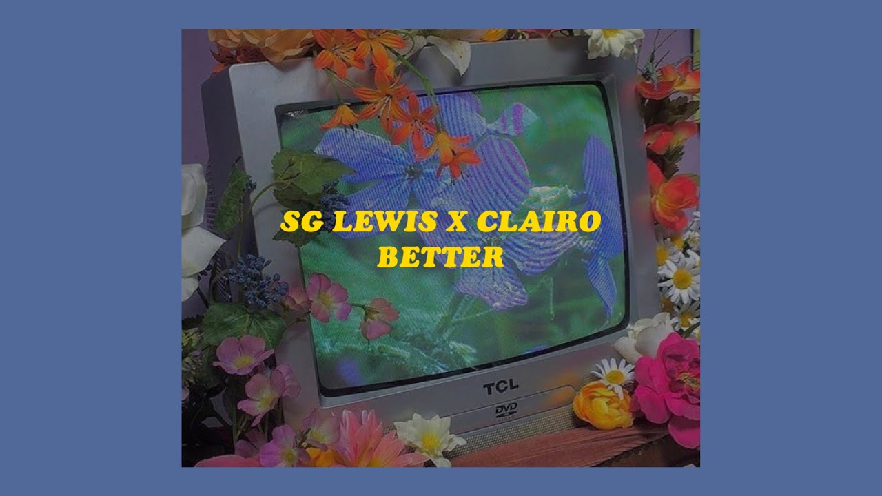 「Better - SG Lewis x Clairo (lyrics)🦋⚡️」