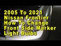 2005 To 2021 Nissan Frontier How To Change Front Side Marker Light Bulb With Part Number