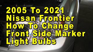 2005 To 2021 Nissan Frontier How To Change Front Side Marker Light Bulb With Part Number