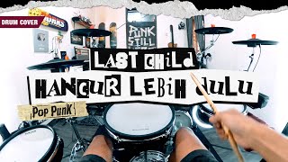 LAST CHILD – Hancur Lebih Dulu (Pov Drum Cover) @drummerbiasa