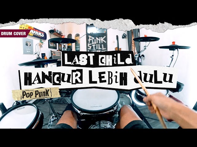 LAST CHILD – Hancur Lebih Dulu (Pov Drum Cover) @drummerbiasa class=