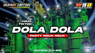 DJ DOLA DOLA PARTY BASS NGUK NGUK VIRAL TIKTOK TERBARU || Wonokerso Slow Bass