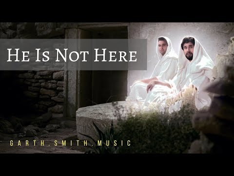 He Is Not Here - Arranged by Garth Smith
