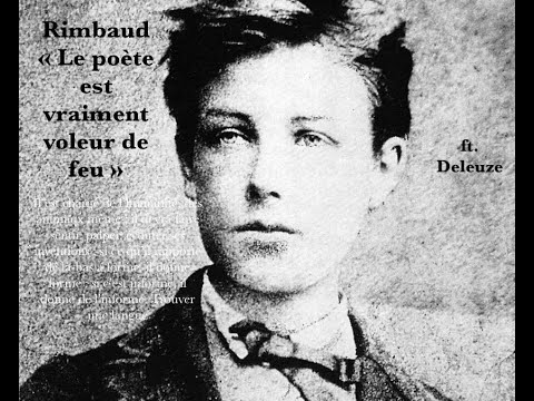 Rimbaud • « le poète est vraiment voleur de feu » • feat Deleuze - YouTube