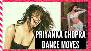 Priyanka Chopra's Top 10 Dance Moves