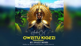 Oweitu Kigezi By Snazz Moses - New Ugandan Music 2023