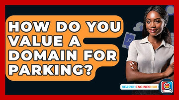 How Do You Value A Domain For Parking? - SearchEnginesHub.com