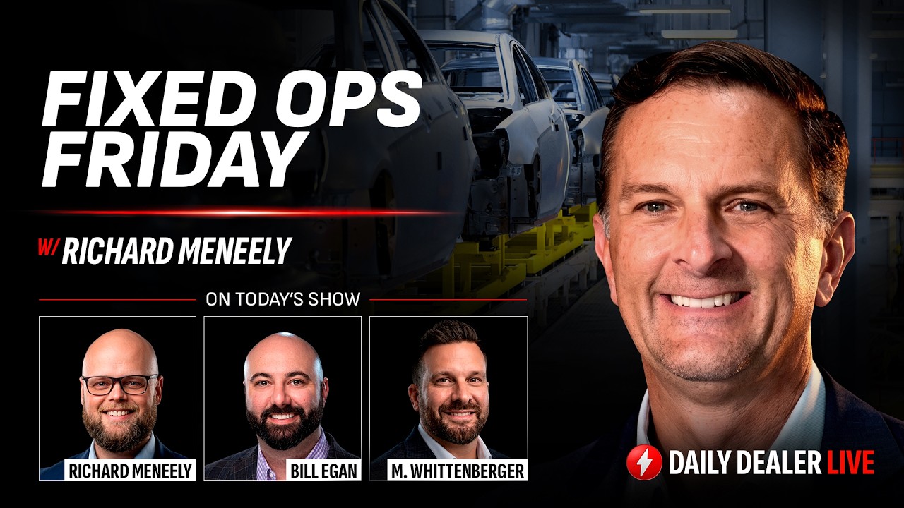 Fixed Ops Friday w/ Richard Meneely, Bill Egan, & Matthew Whittenberger | Daily Dealer Live