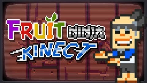 Fruit Ninja Kinect : 8-Bit Music Remix