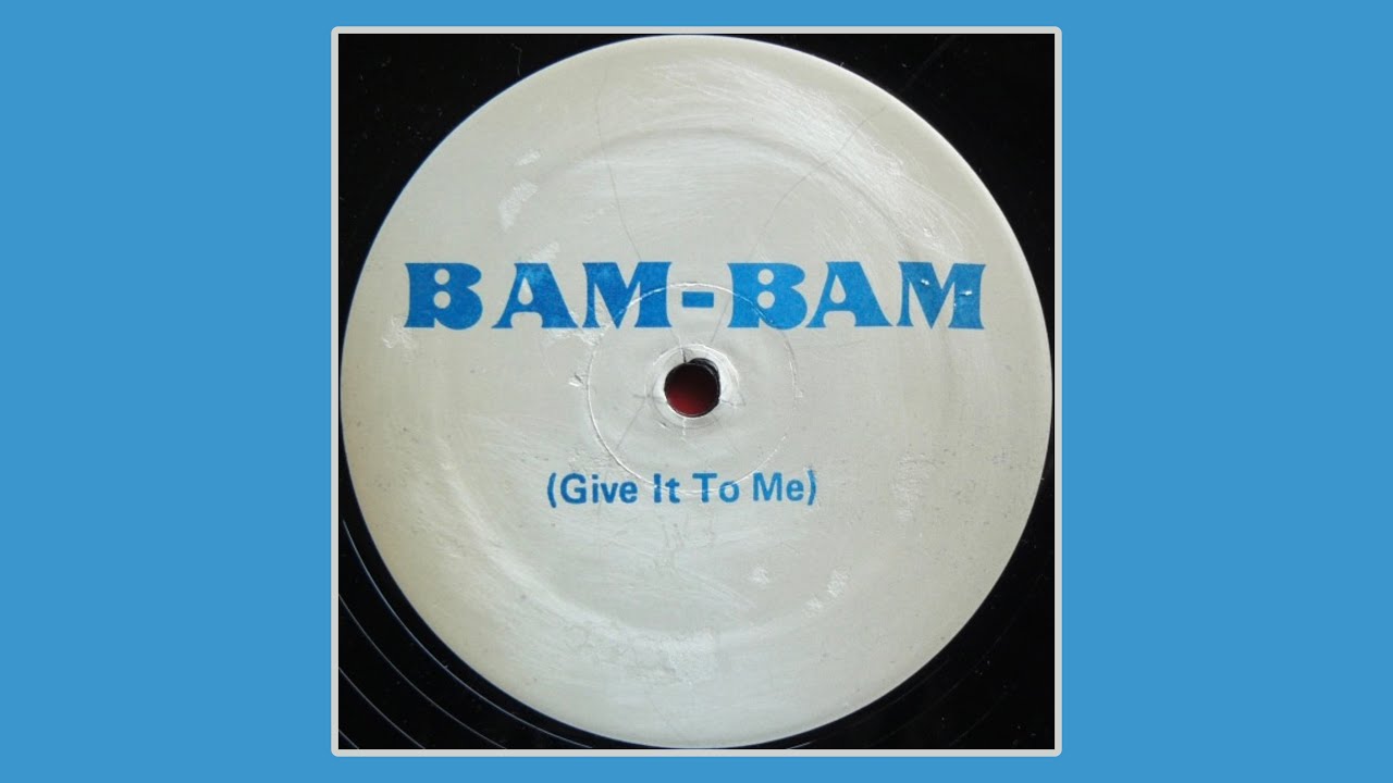 Bam Bam - Give It to Me (Radio/Club Mix) 1988