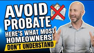 Avoid Probate? Here’s What Most Homeowners Don’t Understand