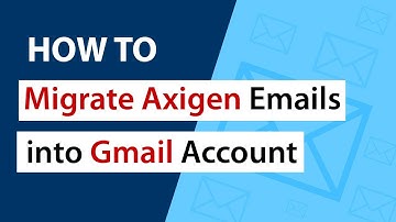 Axigen to Gmail or G Suite - How to Migrate Axigen Webmail to Gmail / G Suite