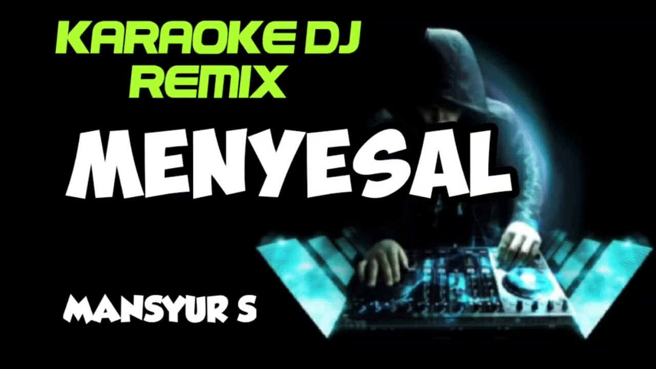 DJ MENYESAL - Mansyur S ( KARAOKE DJ REMIX NADA CEWEK COVER KORG PA700 )