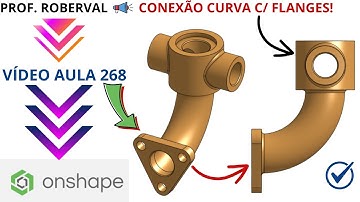 Aula 268 - Exercício 260_Modelamento da Conexão Curva com Flanges no Onshape