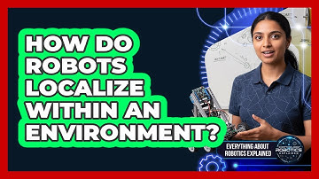 How Do Robots Localize Within An Environment?
