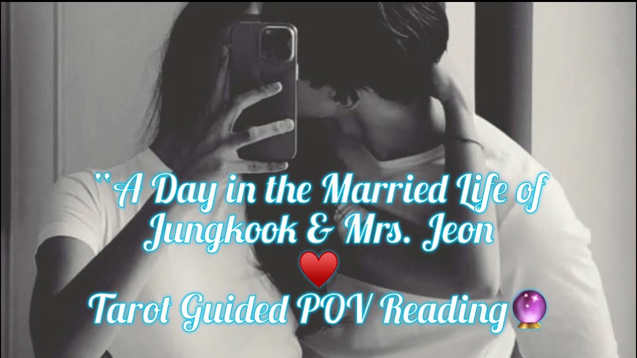 A Day in the Married Life of Jungkook & Mrs. Jeon♥️Tarot Guided POV Reading🔮