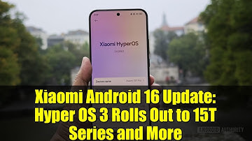 Xiaomi Android 16 Update: Hyper OS 3 Rolls Out to 15T Series and More