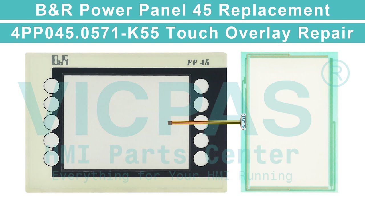 for B&R 4PP045.0571-K55 Touch Screen Front Overlay?