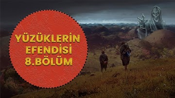 YÜZÜKLERİN EFENDİSİ-YÜZÜK KARDEŞLİĞİ 8. BÖLÜM - HÖYÜK YAYLALARINDA SİS (Lotr-Orta Dünya)