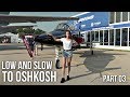 WE MADE IT TO OSHKOSH! Low and Slow to Oshkosh 2019