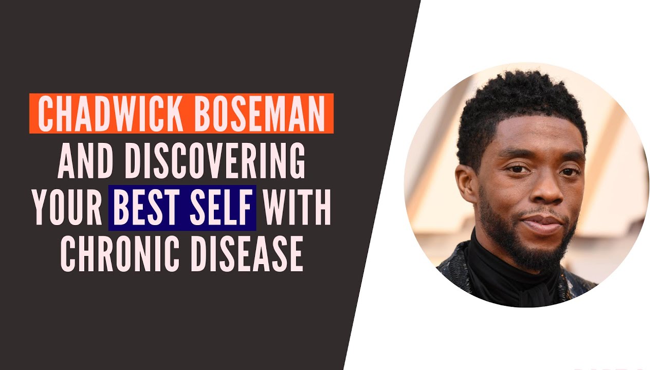 Chadwick Boseman And Discovering Your Best Self With Chronic Disease YouTube