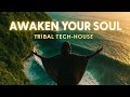 Tribal Tech-House Journey – Awaken Your Spirit