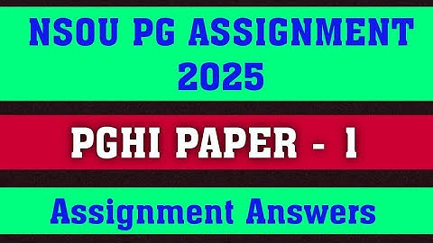 NSOU PGHI PAPER 1 ASSIGNMENT ANSWER// nsou assignment exam 2025// NSOU History Assignment 2025