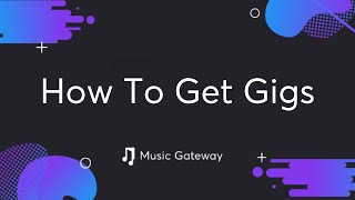 How To Get Gigs
