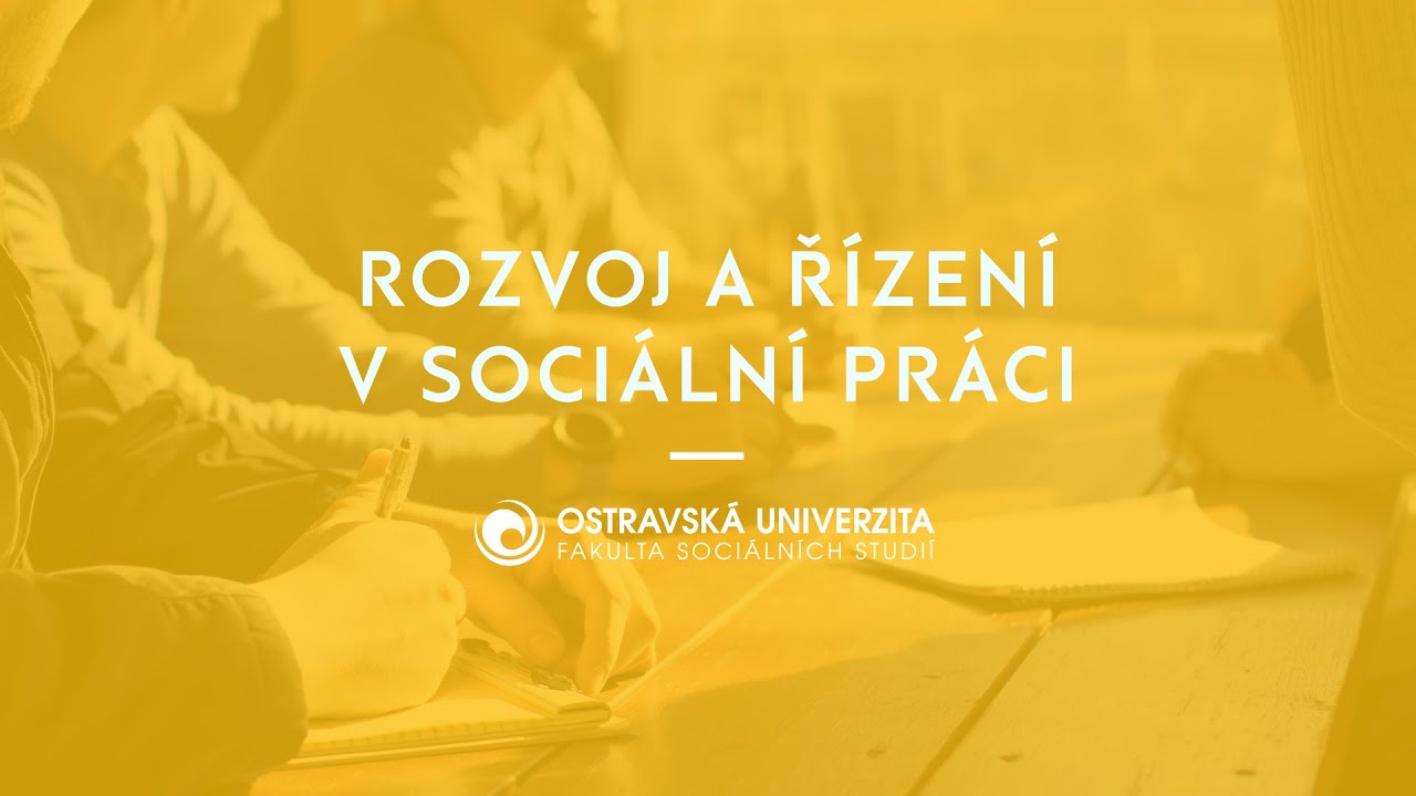 Rozvoj a řízení v sociální práci | Fakulta sociálních studií Ostravské univerzity