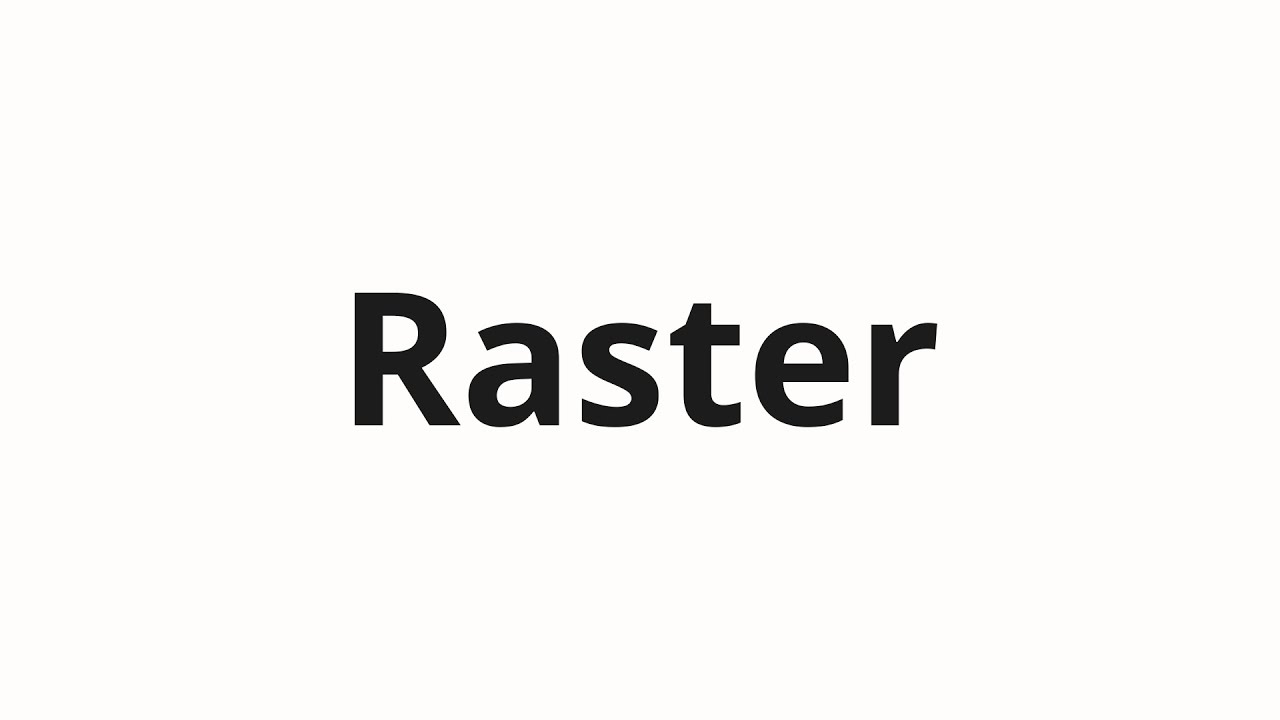Как произносить Raster