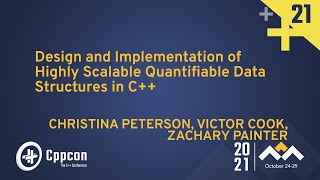 Design and Implementation of Highly Scalable Quantifiable Data Structures in C++ - CppCon 2021