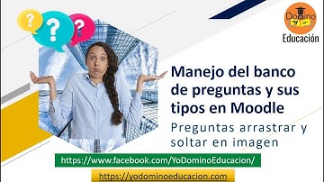 CURSO PARA PROFESORES MOODLE (COMPLETO 2022) VIDEO U5S19 Pregunta Arrastrar y soltar en imagen