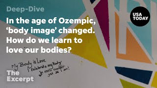 In The Age Of Ozempic, 'Body Image' Has Changed. How Do We Learn To Love Our Bodies? | The Excerpt