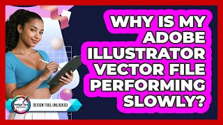 Why Is My Adobe Illustrator Vector File Performing Slowly? - Design Tool Unlocked Profile