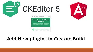 CKEditor 5 Add plugin in Custom Build in Angular 10 | Online Custom Builder