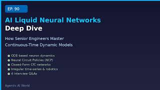 AI Liquid Neural Networks Deep Dive — Continuous-Time Dynamic Models | Ep 90