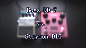 Boss DD-7 vs. Strymon DIG - Digital Delay Comparison