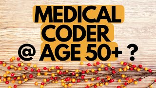 PURSUING MEDICAL BILLING AND CODING LATER IN LIFE