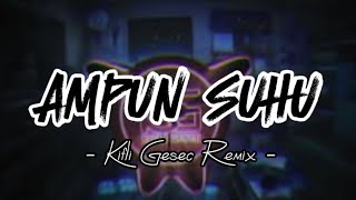 DJ VIRAL !! AMPUN SUHU (Kifli Gesec) REMIX2023