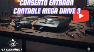 CONSERTO ENTRADA CONTROLE 1 MEGA DRIVE 3