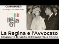La Regina e l'Avvocato: 60 anni fa la visita di Elisabetta a Torino