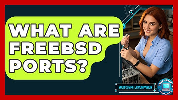 What Are FreeBSD Ports? - Your Computer Companion