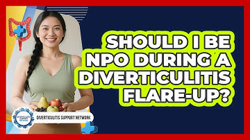 Should I Be NPO During A Diverticulitis Flare-up? - Diverticulitis Support Network