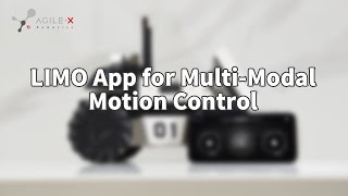 ROS kit Robot LIMO App for Multi-Modal Motion Control Comes