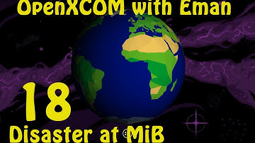 OpenXCOM with Eman 18: Disaster at MiB Headquarters