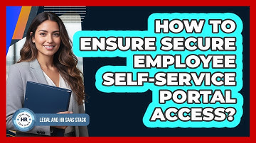 How To Ensure Secure Employee Self-Service Portal Access?