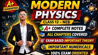 Modern Physics Class 12 NEB | A+Complete Notes | All Chapters Covered | Exam Based Theory+Numericals