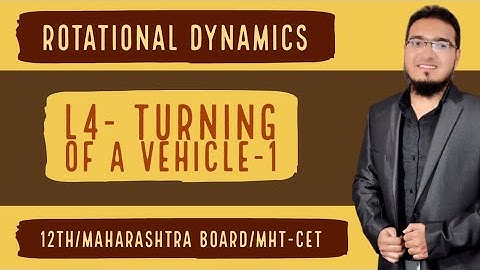 Lec 4 | Rotational dynamics | App of UCM | Turning of a vehicle | P1 | Neet/Jee/Cet/boards