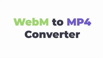 How to Convert WebM to MP4
