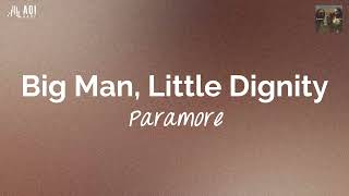 Big Man, Little Dignity (lyrics) - Paramore